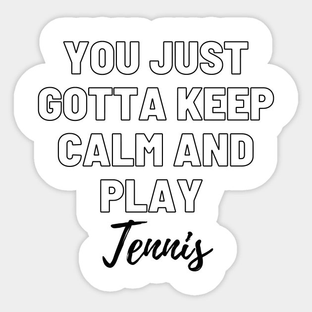 You Just Gotta Keep Calm and Play Tennis! Sticker by LukeYang